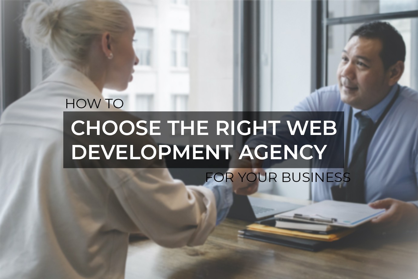 How to Choose the Right Web Development Agency for Your Business