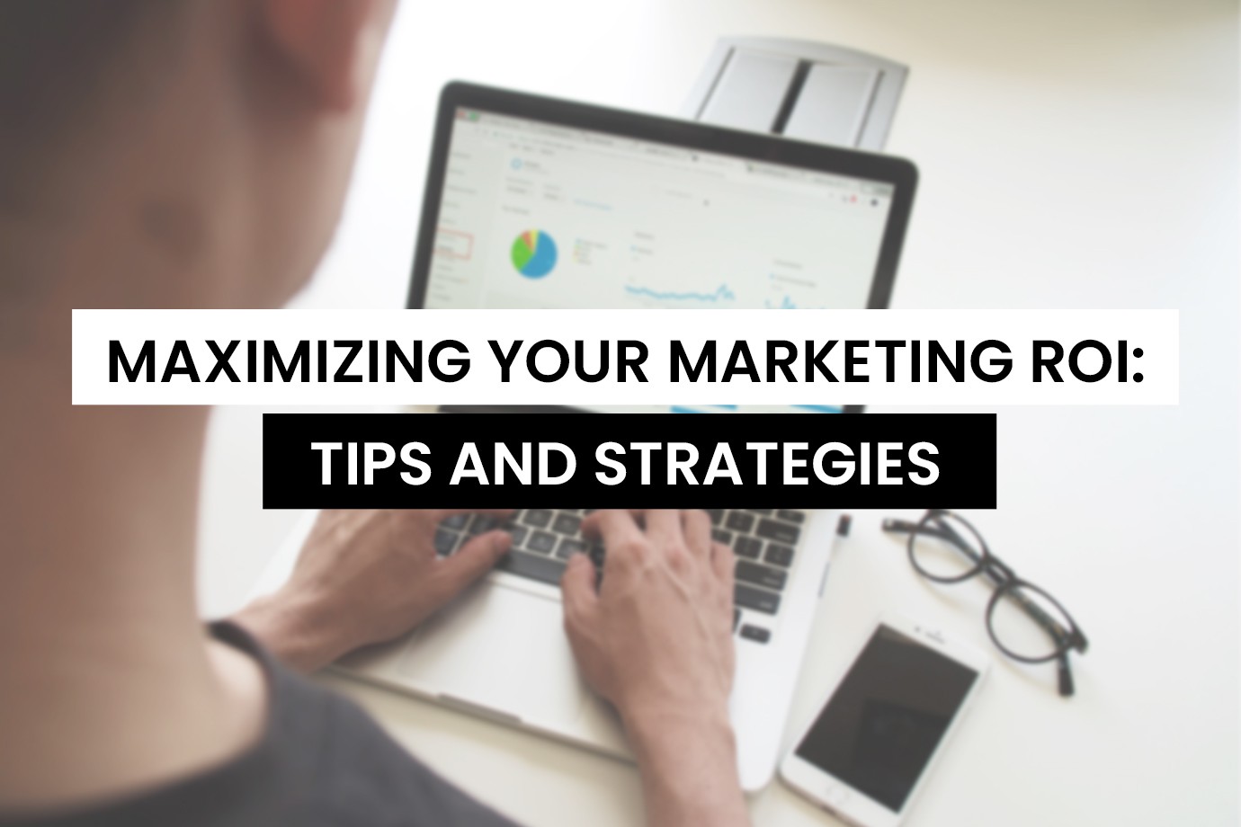 Maximizing your marketing ROI