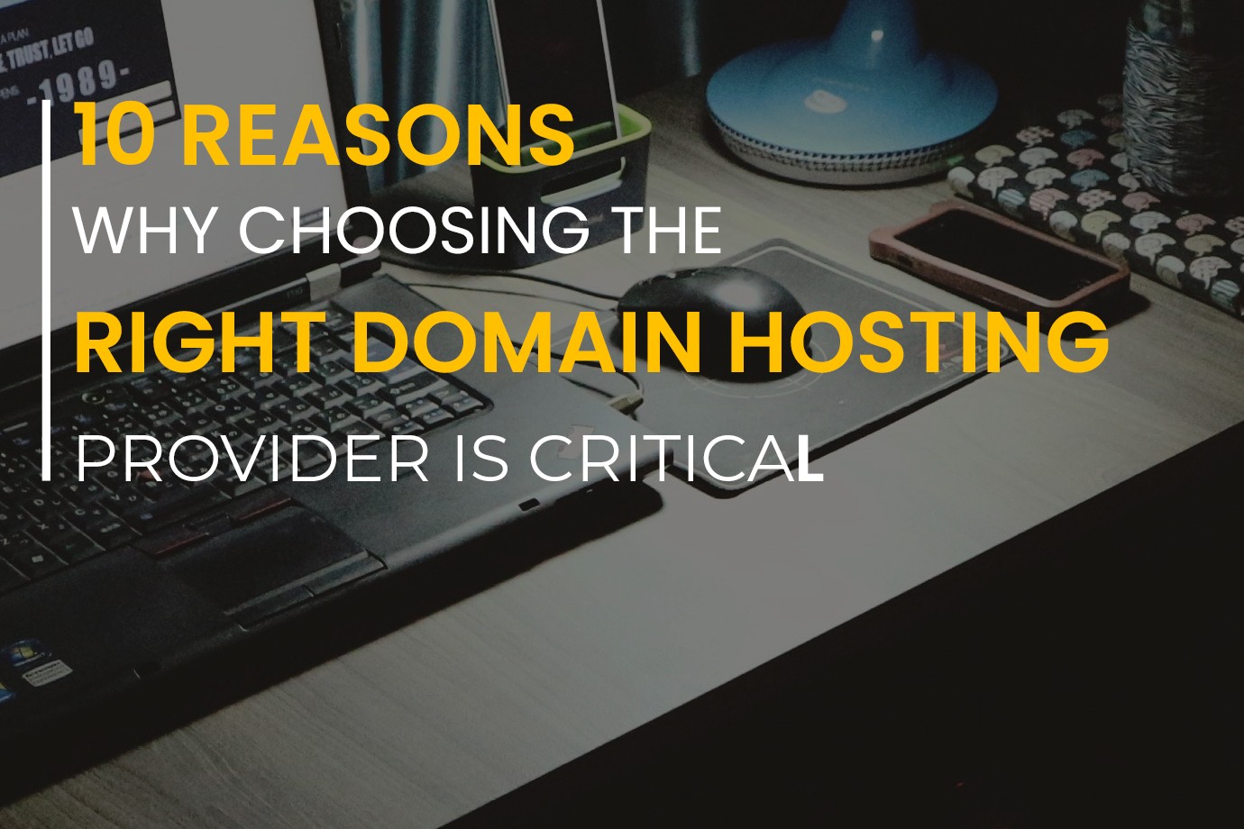 10 Reasons Why Choosing the Right Domain Hosting Provider is Critical