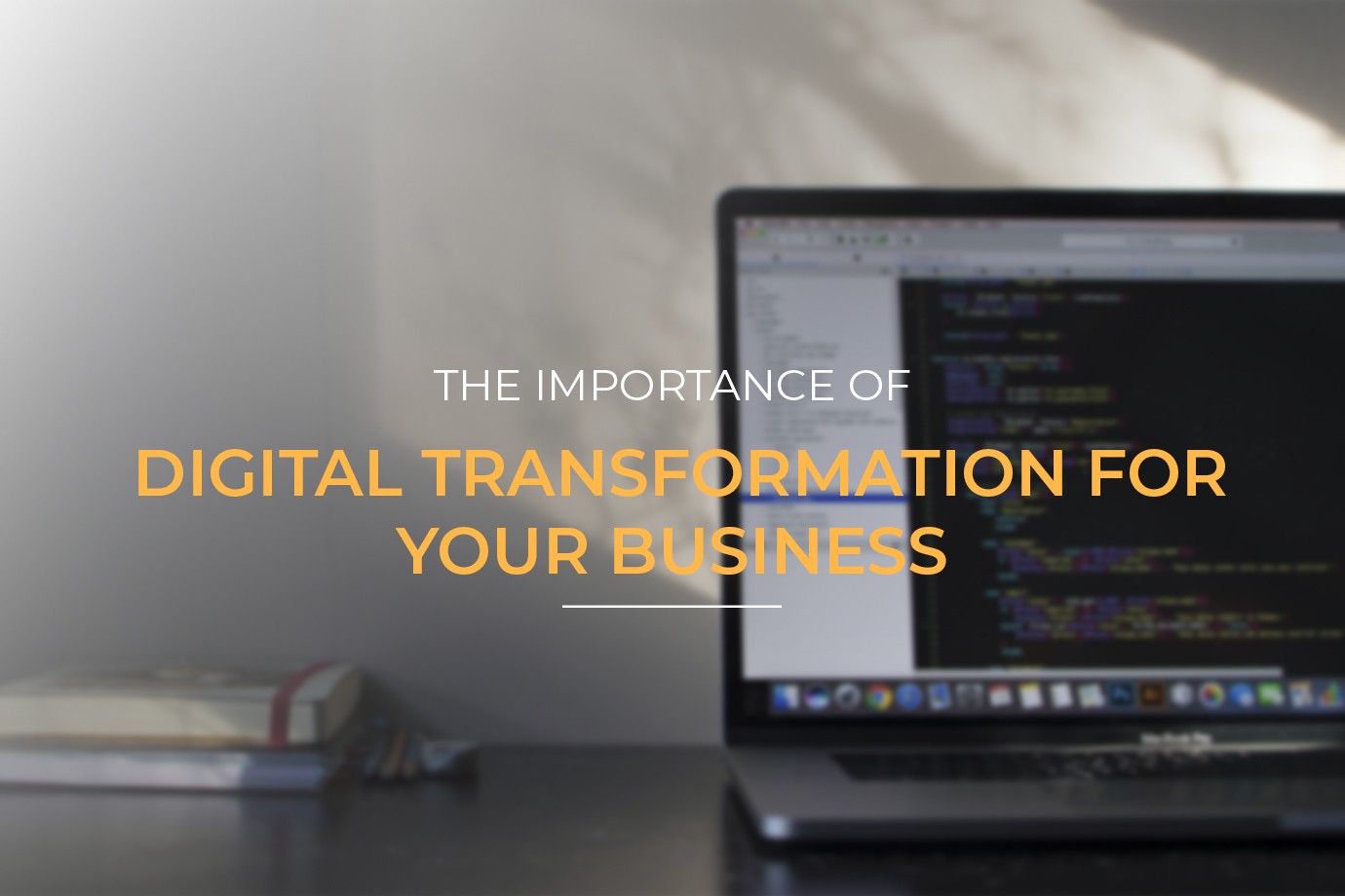 The Importance of Digital Transformation for Your Business
